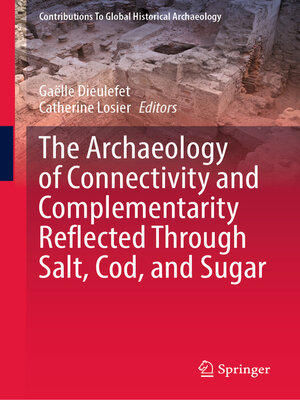 cover image of The Archaeology of Connectivity and Complementarity Reflected Through Salt, Cod, and Sugar